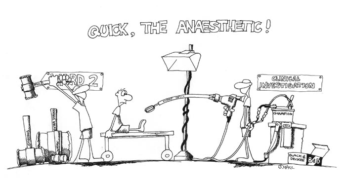 Quick, the anaesthetic!